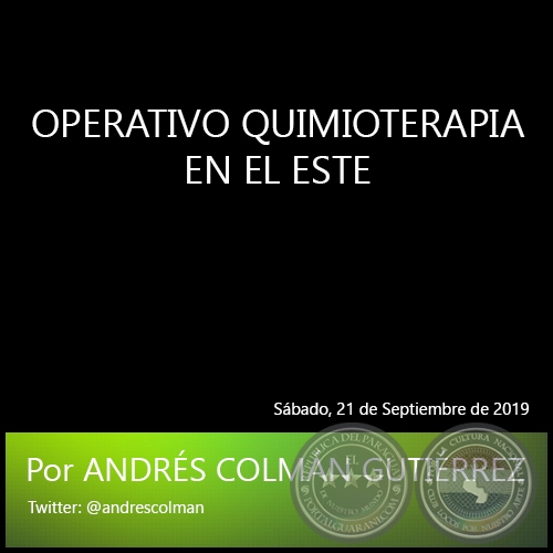 OPERATIVO QUIMIOTERAPIA EN EL ESTE - Por ANDRÉS COLMÁN GUTIÉRREZ - Sábado, 21 de Septiembre de 2019